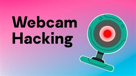 hacked webcam|Webcam hacking: How to know if someone。